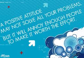 Picture 27 A positive attitude may not solve all your problems but it will
